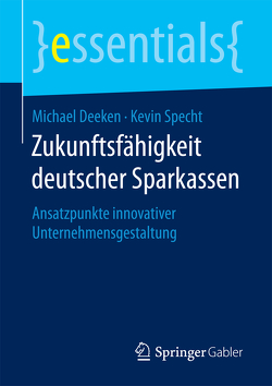 Zukunftsfähigkeit deutscher Sparkassen von Deeken,  Michael, Specht,  Kevin