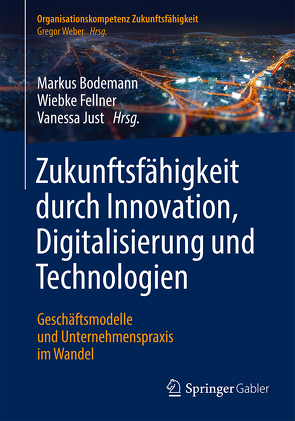 Zukunftsfähigkeit durch Innovation, Digitalisierung und Technologien von Bodemann,  Markus, Fellner,  Wiebke, Just,  Vanessa