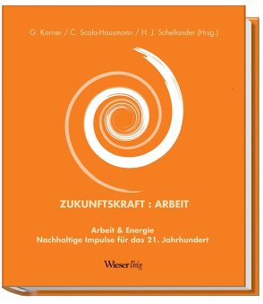 Zukunftskraft:Arbeit von Karner,  Günther, Scala-Hausmann,  Cornelia, Schellander,  Harald J