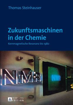 Zukunftsmaschinen in der Chemie von Steinhauser,  Thomas