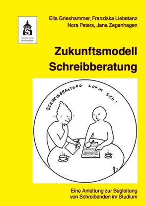 Zukunftsmodell Schreibberatung von Grieshammer,  Ella, Liebetanz,  Franziska, Lohmann,  Bettina, Peters,  Nora
