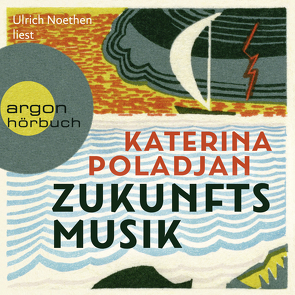 Zukunftsmusik von Noethen,  Ulrich, Poladjan,  Katerina
