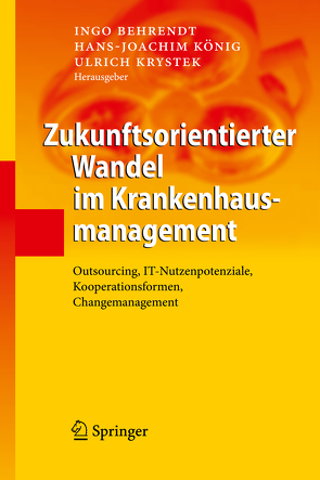 Zukunftsorientierter Wandel im Krankenhausmanagement von Behrendt,  Ingo, König,  Hans-Joachim, Krystek,  Ulrich