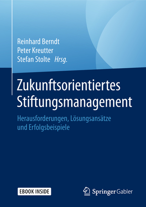 Zukunftsorientiertes Stiftungsmanagement von Berndt,  Reinhard, Kreutter,  Peter, Stolte,  Stefan