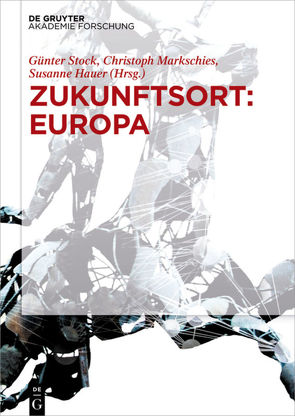 Zukunftsort: EUROPA von Hauer,  Susanne, Markschies,  Christoph, Stock,  Günter, Tunc,  Can
