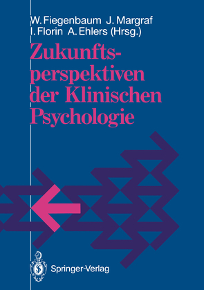 Zukunftsperspektiven der Klinischen Psychologie von Ehlers,  Anke, Fiegenbaum,  Wolfgang, Florin,  Irmela, Margraf,  Jürgen