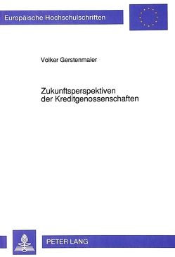 Zukunftsperspektiven der Kreditgenossenschaften von Gerstenmaier,  V.