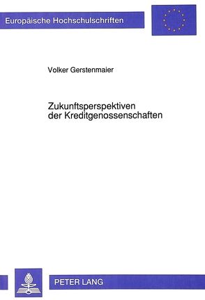 Zukunftsperspektiven der Kreditgenossenschaften von Gerstenmaier,  V.