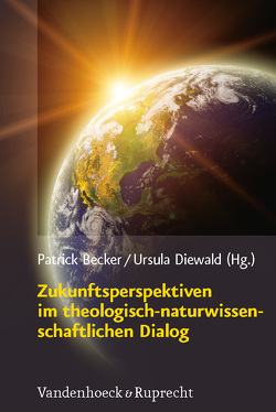 Zukunftsperspektiven im theologisch-naturwissenschaftlichen Dialog von Achtner,  Wolfgang, Becker,  Patrick, Beckermann,  Ansgar, Blume,  Michael, Clayton,  Philip, Diewald Rodriguez,  Ursula, Diewald,  Ursula, Gasser,  Georg, Grom,  Bernhard, Kanitscheider,  Bernulf, Klein,  Andreas, Klein,  Stephanie, Kreiner,  Armin, Lesch,  Harald, Lüke,  Ulrich, Müller,  Tobias, Mutschler,  Hans-Dieter, Ott,  Ulrich, Peitz,  Heinz-Herrmann, Petzoldt,  Matthias, Quitterer,  Josef, Schärtl,  Thomas, Schmidt,  Winfried, Schockenhoff,  Eberhard, Schulze,  Christiane, Vaas,  Rüdiger, Voland,  Eckart