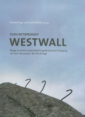Zukunftsprojekt Westwall von Fings,  Karola, Möller,  Frank