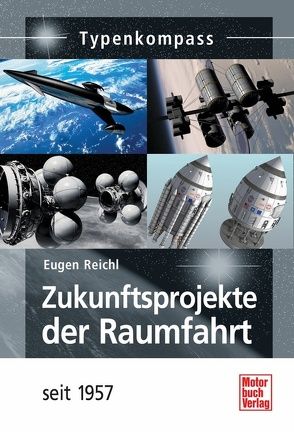 Zukunftsprojekte der Raumfahrt von Reichl,  Eugen