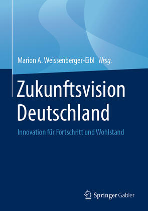 Zukunftsvision Deutschland von Weissenberger-Eibl,  Marion A