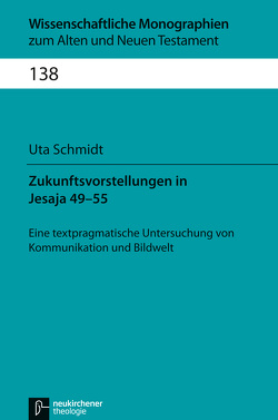 Zukunftsvorstellungen in Jesaja 49-55 von Breytenbach,  Cilliers, Janowski,  Bernd, Lichtenberger,  Hermann, Schmidt,  Uta, Schnocks,  Johannes