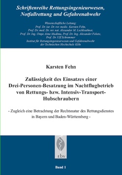 Zulässigkeit des Einsatzes einer Drei-Personen- Besatzung im Nachtflugbetrieb von Rettungs bzw. Intensiv-Transport-Hubschraubern von Fehn,  Karsten