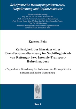 Zulässigkeit des Einsatzes einer Drei-Personen- Besatzung im Nachtflugbetrieb von Rettungs bzw. Intensiv-Transport-Hubschraubern von Fehn,  Karsten