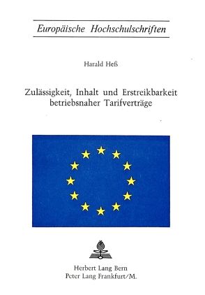 Zulässigkeit, Inhalt und Erstreikbarkeit betriebsnaher Tarifverträge von Hess,  Harald