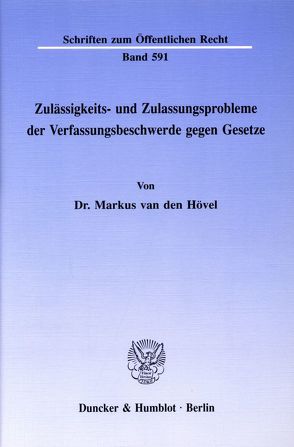 Zulässigkeits- und Zulassungsprobleme der Verfassungsbeschwerde gegen Gesetze. von Hövel,  Markus van den