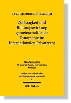 Zulässigkeit und Bindungswirkung gemeinschaftlicher Testamente im Internationalen Privatrecht von Nordmeier,  Carl Friedrich