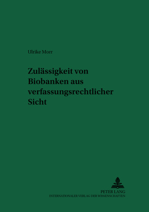 Zulässigkeit von Biobanken aus verfassungsrechtlicher Sicht von Tonner,  Ulrike