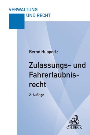 Zulassungs- und Fahrerlaubnisrecht von Huppertz,  Bernd
