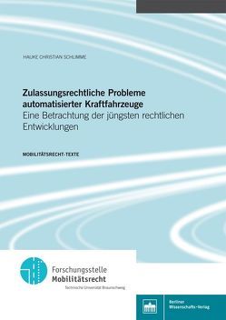 Zulassungsrechtliche Probleme automatisierter Kraftfahrzeuge von Brandt,  Edmund, Hagebölling,  Lothar, Schlimme,  Hauke Christian