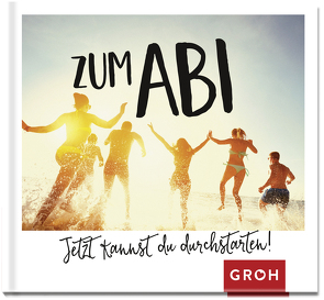 Zum Abi – Jetzt kannst du durchstarten! von Groh Verlag