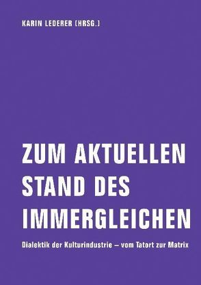 Zum aktuellen Stand des Immergleichen von Ebbrecht,  Tobias, Göllner,  Renate, Lederer,  Karin, Ruttner,  Florian, Scheit,  Gerhard