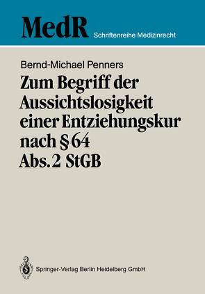 Zum Begriff der Aussichtslosigkeit einer Entziehungskur nach § 64 Abs. 2 StGB von Penners,  Bernd-Michael