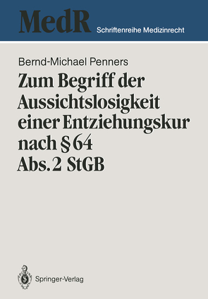 Zum Begriff der Aussichtslosigkeit einer Entziehungskur nach § 64 Abs. 2 StGB von Penners,  Bernd-Michael