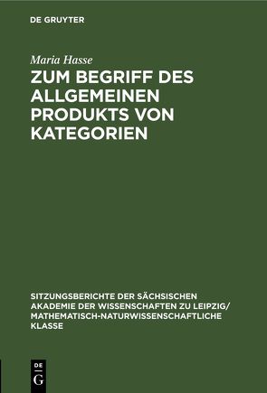 Zum Begriff des allgemeinen Produkts von Kategorien von Hasse,  Maria