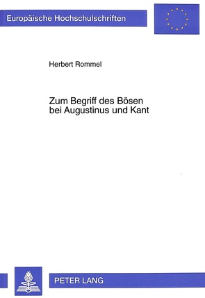 Zum Begriff des Bösen bei Augustinus und Kant von Rommel,  Herbert