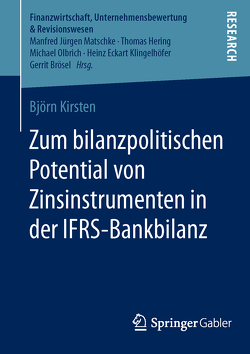Zum bilanzpolitischen Potential von Zinsinstrumenten in der IFRS-Bankbilanz von Kirsten,  Björn