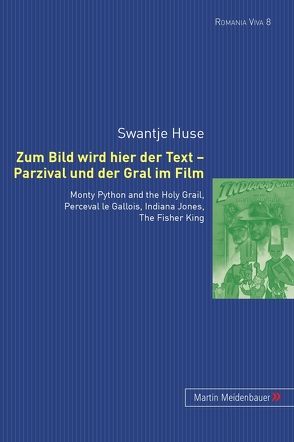 Zum Bild wird hier der Text – Parzival und der Gral im Film von Huse,  Swantje