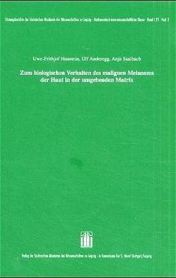 Zum biologischen Verhalten des malignen Melanoms der Haut in der umgebenden Matrix von Anderegg,  Ulf, Haustein,  Uwe-Frithjof, Saalbach,  Anja