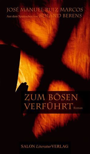 Zum Bösen verführt von Berens,  Roland, Ruiz Marcos,  José Manuel