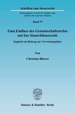 Zum Einfluss des Gemeinschaftsrechts auf das Steuerbilanzrecht. von Bärenz,  Christian