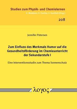Zum Einfluss des Merkmals Humor auf die Gesundheitsförderung im Chemieunterricht der Sekundarstufe I von Petersen,  Jennifer