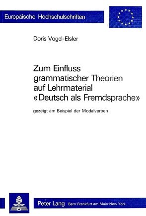 Zum Einfluss grammatischer Theorien auf Lehrmaterial «Deutsch als Fremdsprache» von Vogel-Elsler,  Doris