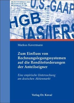 Zum Einfluss von Rechnungslegungssystemen auf die Renditeforderungen der Anteilseigner von Kavermann,  Markus