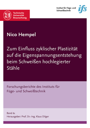 Zum Einfluss zyklischer Plastizität auf die Eigenspannungsentstehung beim Schweißen hochlegierter Stähle von Hempel,  Nico