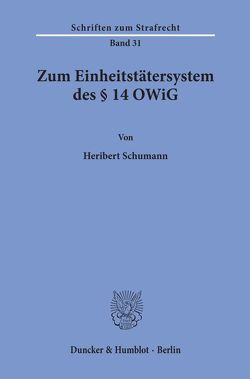 Zum Einheitstätersystem des § 14 OWiG. von Schumann,  Heribert