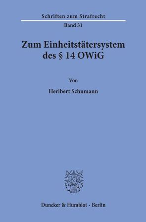 Zum Einheitstätersystem des § 14 OWiG. von Schumann,  Heribert