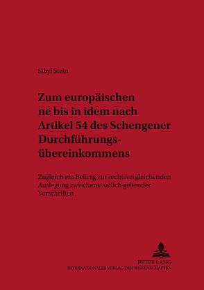 Zum europäischen «ne bis in idem» nach Artikel 54 des Schengener Durchführungsübereinkommens von Stein,  Sibyl