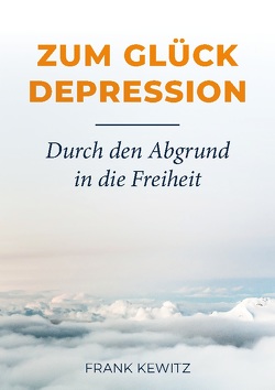 Zum Glück Depression von Kewitz,  Frank