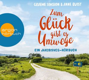 Zum Glück gibt es Umwege von Buist,  Anne, Hahn,  Annette, Kube,  Oliver, Marx,  Christiane, Simsion,  Graeme