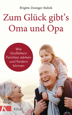 Zum Glück gibt’s Oma und Opa! von Zwenger-Balink,  Brigitte