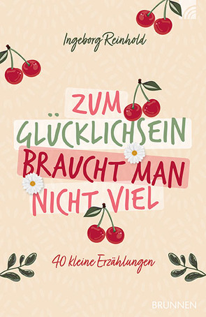 Zum Glücklichsein braucht man nicht viel von Reinhold,  Ingeborg