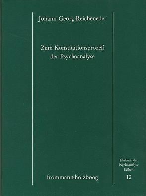 Zum Konstitutionsprozess der Psychoanalyse von Reicheneder,  Johann Georg