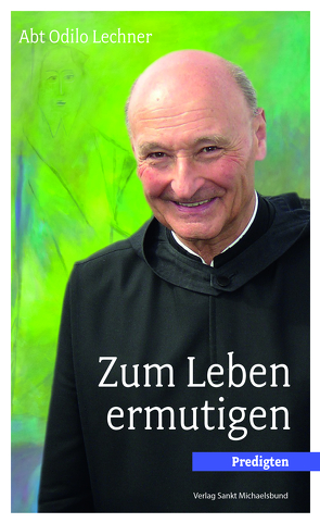 Zum Leben ermutigen von Eckert OSB,  Johannes, Lechner,  Odilo