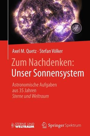 Zum Nachdenken: Unser Sonnensystem von Quetz,  Axel M., Voelker,  Stefan